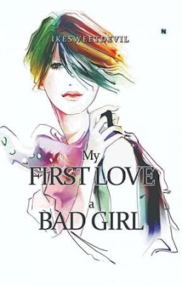 My First Love A Bad Girl by Ikesweetdevil Pdf My First Love A Bad Girl by Ikesweetdevil Pdf