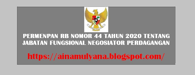 Tentang Jabatan Fungsional Negosiator Perdagangan PERMENPAN RB NOMOR 44 TAHUN 2020 TENTANG JABATAN FUNGSIONAL NEGOSIATOR PERDAGANGAN