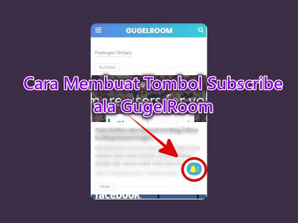 Cara Membuat Tombol Subscribe Keren di Blog ala GugelRoom