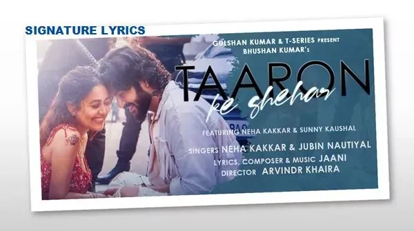 Taaron Ke Shehar Lyrics - Neha Kakkar - Jubin Nautiyal