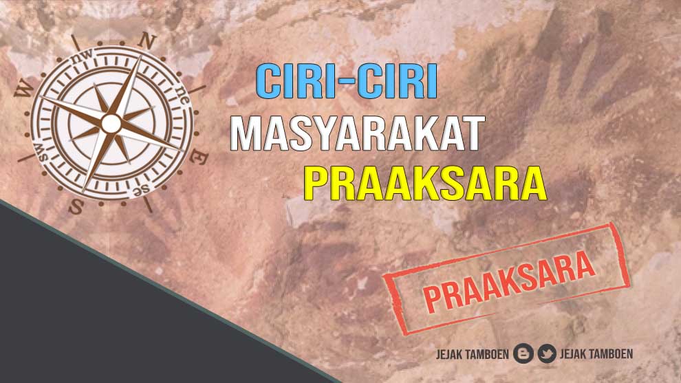 Apa Saja Ciri Ciri Masyarakat Praaksara