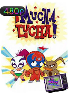 Mucha Lucha [2002] Temporada 1 [480p] Latino [GoogleDrive] SXGO