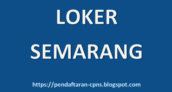Loker Semarang : Info lowongan Kerja di Semarang Bulan ini | Jateng