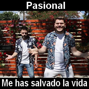 Pasional – Me has salvado la vida