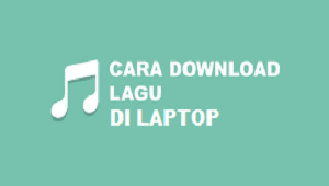 Cara Download Lagu di Laptop 2022 - Cara1001