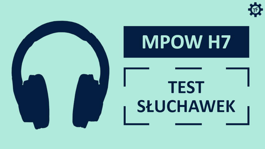 Mpow H7 Test słuchawek bezprzewodowych Mpow H7 Test słuchawek bezprzewodowych