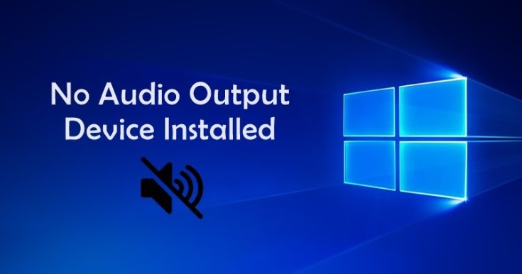 How to Fix No Audio Output Device Installed Error in Windows 10
