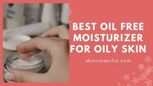 best oil free moisturizer in India for oily acne prone skin best oil free moisturizer in India for oily acne prone skin