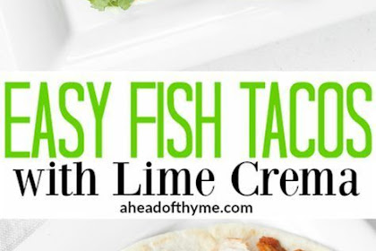 DELICIOUS FISH TACOS WITH LIME CREMA
