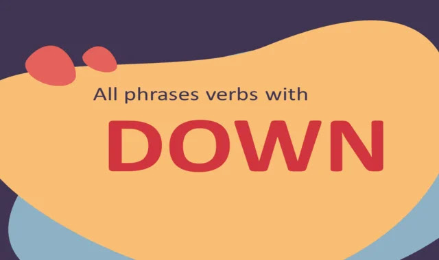 All Phrasal verbs of DOWN