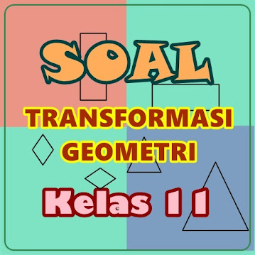 Soal Transformasi Geometri Kelas 11