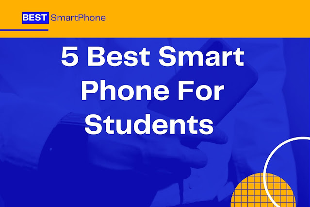 5 Best Smart Phone for Students