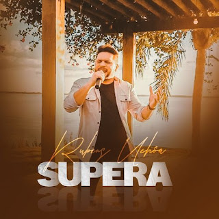 Baixar Música Gospel Supera - Rubens Uchoa Mp3