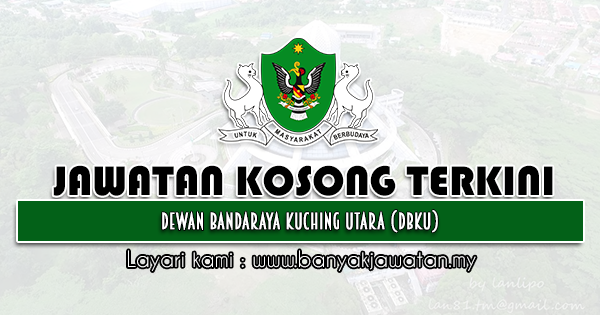 Jawatan Kosong Di Dewan Bandaraya Kuching Utara Dbku 15 Oktober 2021 Kerja Kosong 2022 Jawatan Kosong Kerajaan 2022