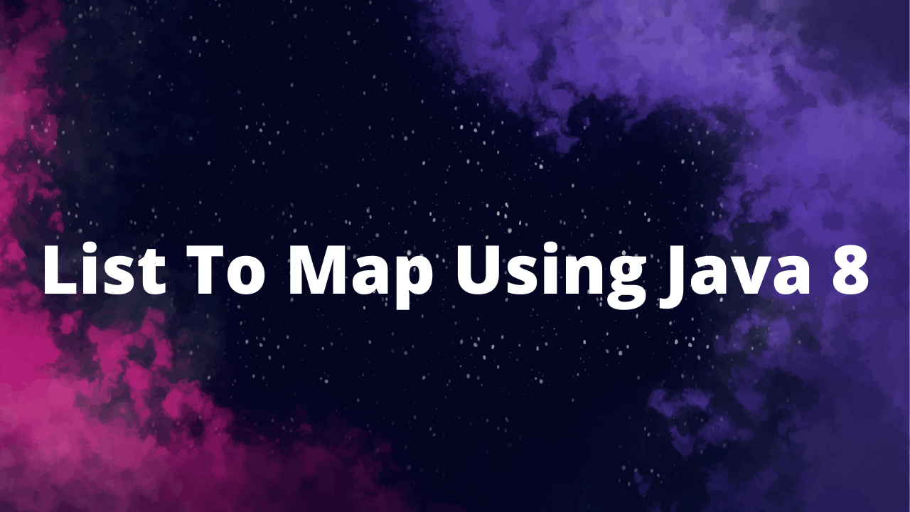 How to Convert List into Map Using Java 8 ? - Information Buzz