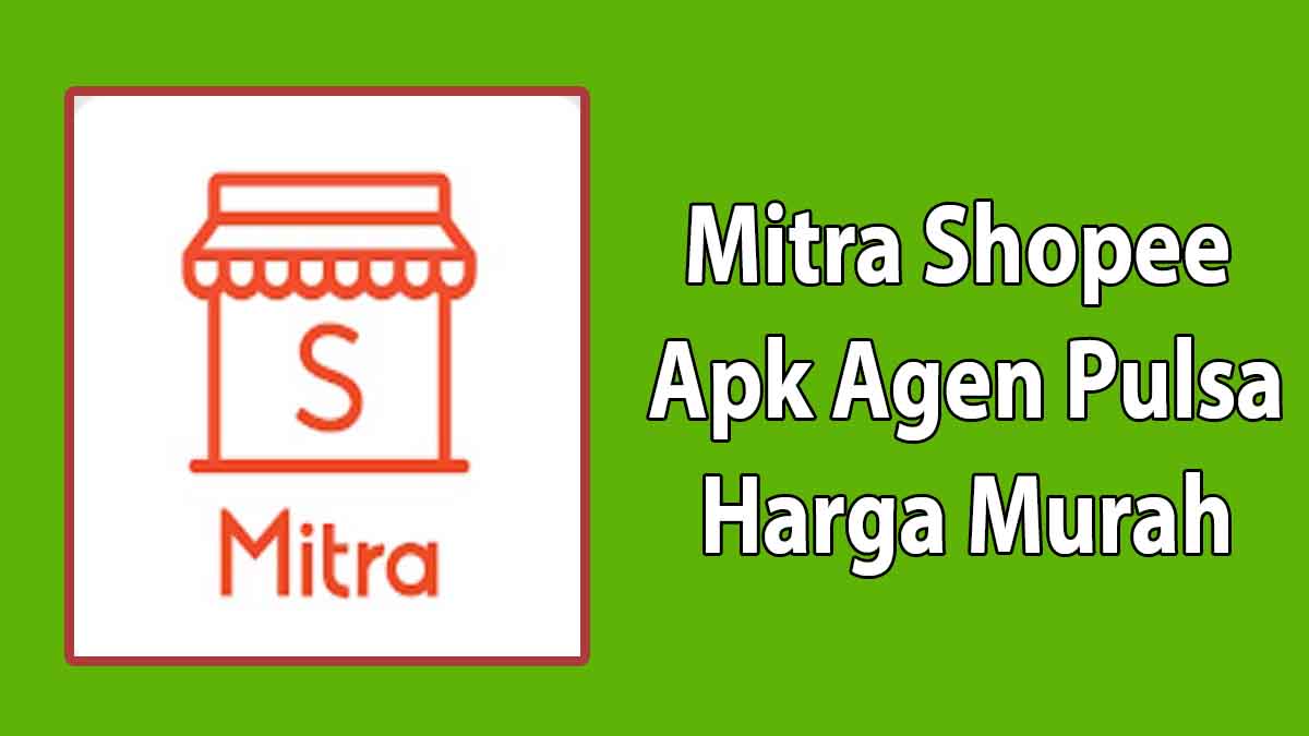 Mitra Shopee Aplikasi Jual Pulsa Semua Operator