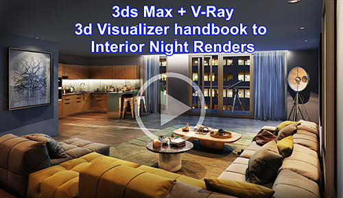 3ds Max Vray 3d Visualizer Handbook To Interior Night Renders