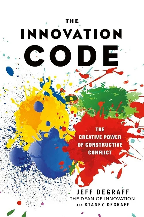 The Innovation Code The Creative Power of Constructive Conflict Hardcover by Jeff DeGraff