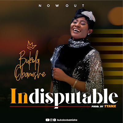 Indisputable - Bukola Obamishe 