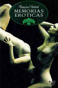 Memorias eróticas - Francisco Umbral