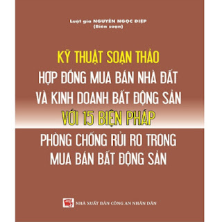 Kỹ thuật soạn thảo hợp đồng mua bán nhà, đất và kinh doanh bất động sản với 15 biện pháp phòng chống rủi ro trong mua bán bất động sản ebook PDF EPUB AWZ3 PRC MOBI