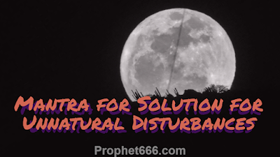Mantra for Solution for Black Magic, Ghosts and Enemies and Unseen Entities