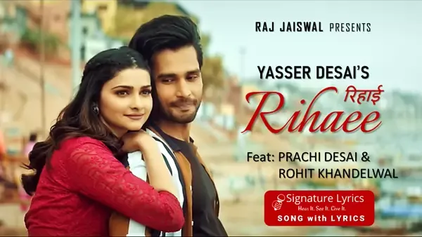 Rihaee Lyrics - Yasser Desai - Ft Prachi Desai & Rohit Khandelwal