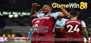 Prediksi West Ham United vs Liverpool 30 Januari 2020 Pukul 02.45 WIB
