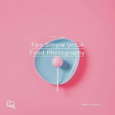 Tips foto makanan untuk fotografi makanan