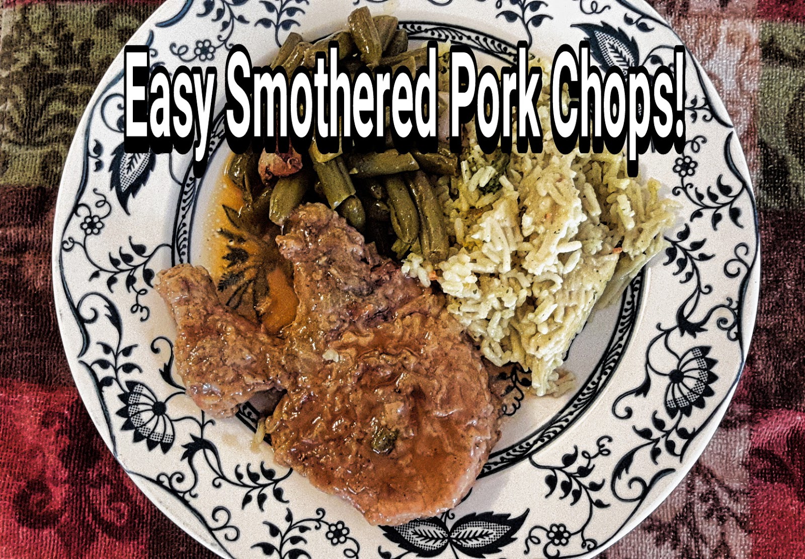 Easy Smothered Pork Chops w/sides