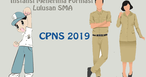 Daftar Instansi yang Menerima Formasi CPNS 2019 Lulusan SMA/ Sederajat