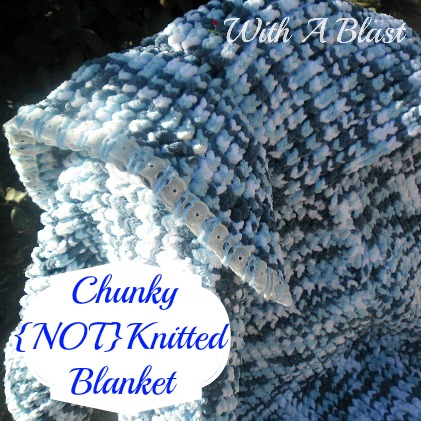 Chunky Not Knitted Blanket With A Blast