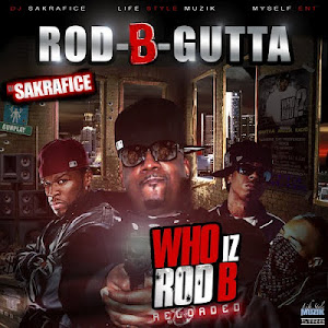 "WHO IS ROD B.. RELOADED" ROD B GUTTA x DJ SAKRAFICE