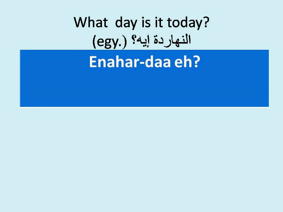 Speak Arabic Like An Egyptian Days of the Week standard arabic vs