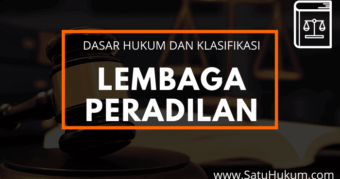 Dasar Hukum Dan Klasifikasi Lembaga Peradilan Lengkap Satuhukum Com Dasar Hukum Dan Klasifikasi Lembaga Peradilan Lengkap Satuhukum Com