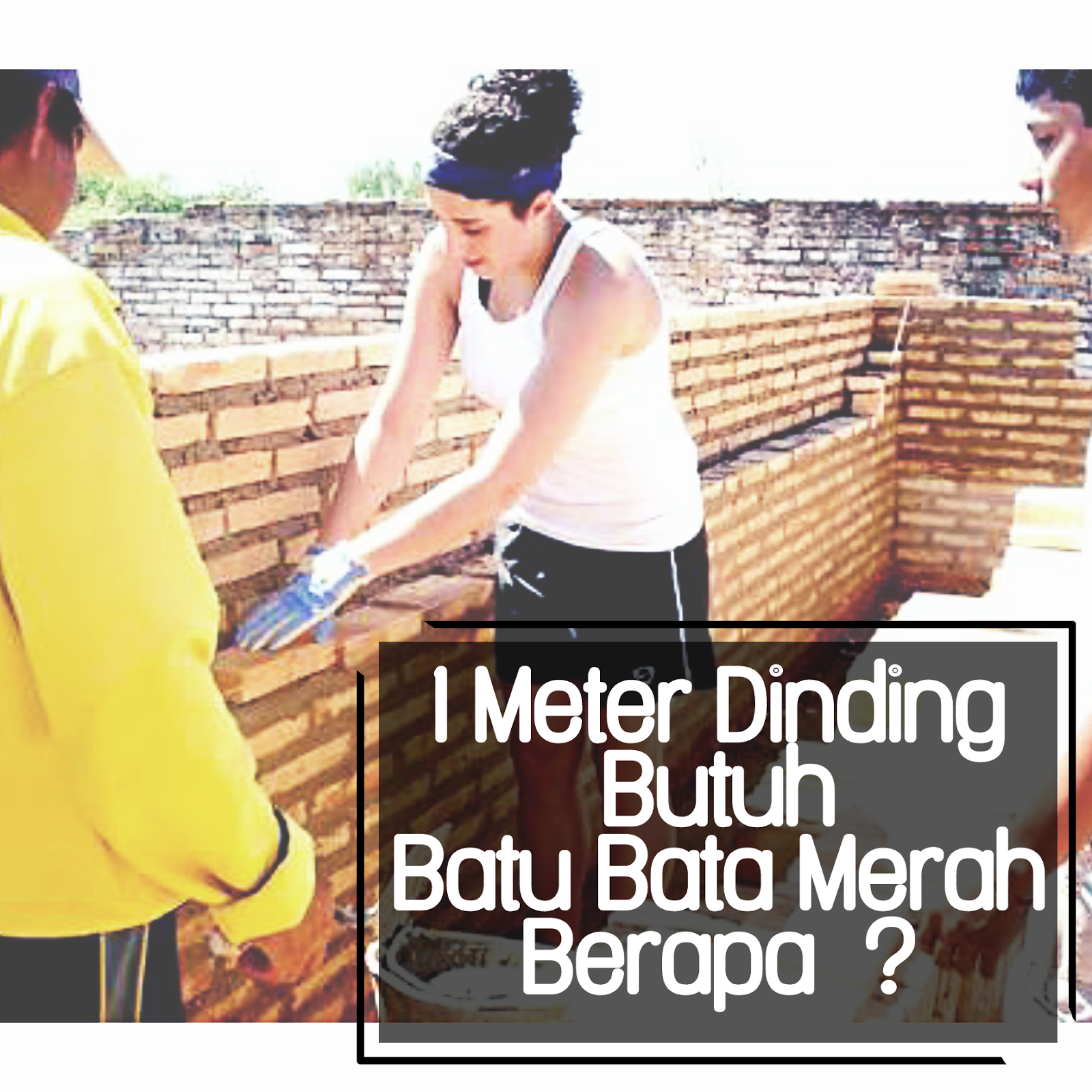 Jual Batu Bata Merah Kediri: Penghitungan Sederhana Satu Meter Dinding