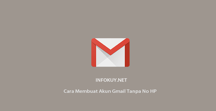 2 Cara Membuat Akun Gmail Tanpa No HP (100% BERHASIL) – Infokuy