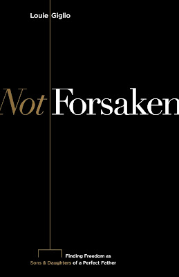 Not Forsaken by Louie Giglio