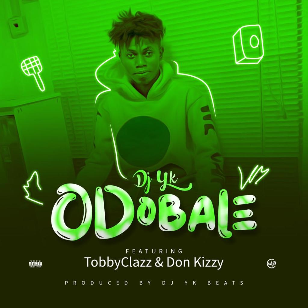[Music] Dj Yk Ft TobyClazz & Don Kizzy Odobale
