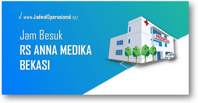 √ Jam Besuk RS Anna Medika Bekasi  JadwalOperasional