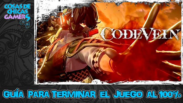 Guía Code Vein para completar el juego al 100%