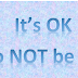It's OK to NOT be ok