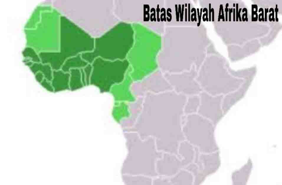 4 Batas Wilayah Afrika Barat Fakta Dan Info Daerah Indonesia