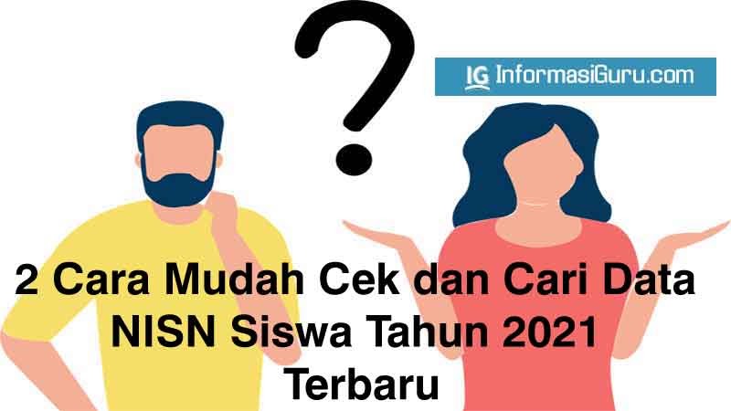 Dua Cara Mudah Cek Dan Cari Data Nisn Siswa Tahun 2021 Informasiguru Com