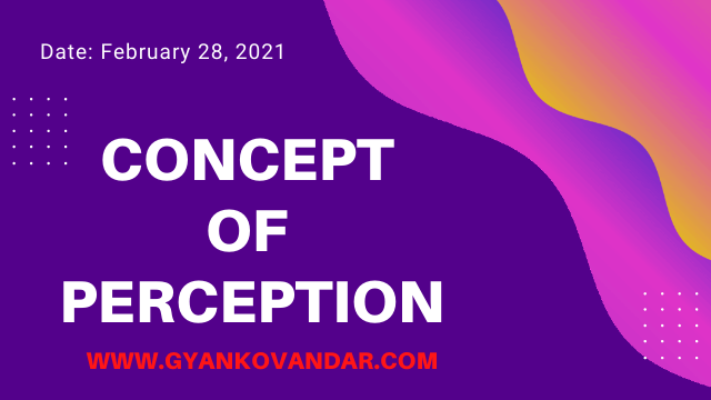 Concept of Perception | Gyankovandar Concept of Perception | Gyankovandar