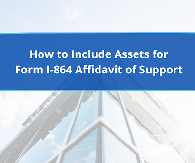 How to Include Assets for Form I-864 Affidavit of Support