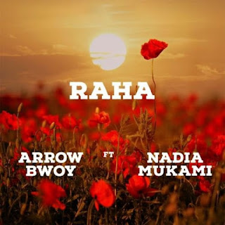 AUDIO: Arrow Bwoy ft Nadia Mukami – RAHA (Mp3 Audio Download)