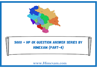 5000 + HP GK Question Answer Series By Himexam (Part-4)