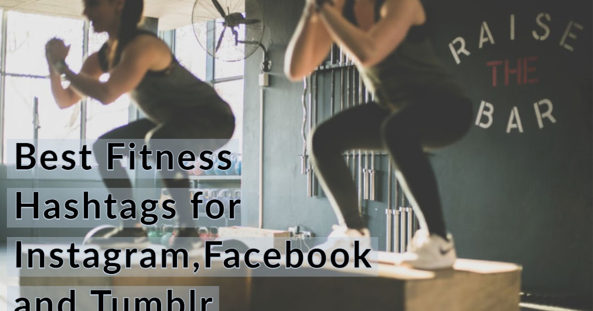 Best Hashtags for Fitness on Instagram,Facebook, Twitter and Tumblr