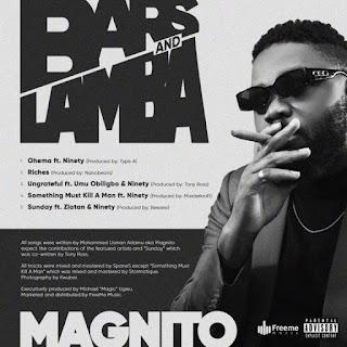 [EP] Magnito – Bars And Lamba ft. Ninety, Umu Obiligbo, Zlatan